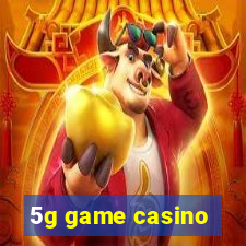 5g game casino